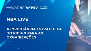 Webinar | MBA LIVE | A importância estratégica do RIG 4.0 para as organizações