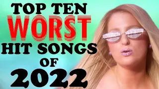 The Top Ten Worst Hit Songs of 2022