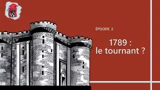 1789 : le tournant ? - La Révolution, épisode 2