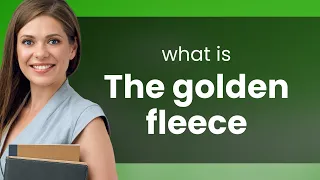 Unraveling the Tale: The Meaning Behind "The Golden Fleece"