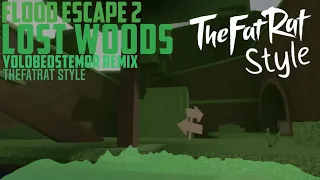 Flood Escape 2 OST - Lost Woods (Yolobedstemor "TheFatRat Style" Remix)