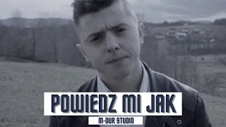 Powiedz Mi Jak (Official Video) - M-Dur Studio | POLISH MUSIC | Michał Węglarz