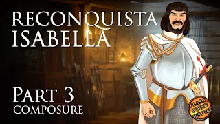 Queen Isabella of Castile: Reconquista - Part 3 - Composure