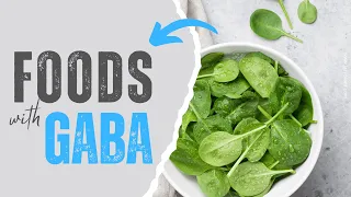 Only certain foods are naturally rich in GABA.