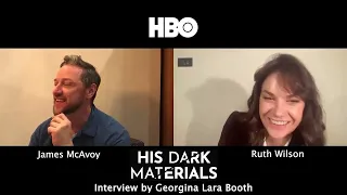 GEORGINA LARA BOOTH interviews JAMES MCAVOY & RUTH WILSON on HBO's "HIS DARK MATERIALS" Final Season