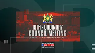 19th Ordinary Council Meeting of the City of Johannesburg Metropolitan Municipality,