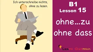 B1 - Lesson 15 | ohne...zu | ohne dass | Learn German Intermediate