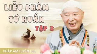 Liễu Phàm Tứ Huấn, tập 2/20 - Pháp Sư Tịnh Không