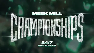 Meek Mill - 24/7 feat. Ella Mai [Official Audio]