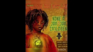 None Of Jah Jah Children Riddim Mix,Ras Micheal,Anthony B, Sizzla Luciano,Junior kelly,Mikey General