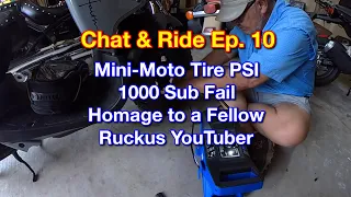 Chat and Ride Ep. 10 - Shout Out to Fellow Ruckus YouTuber - Mini-Moto Tire PSI’s - etc