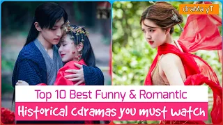 Top 10 Chinese Historical Dramas With Funny than Romantic Stories | best cdramas to watch! draMa yT