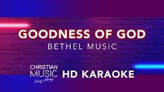 Goodness of God - Bethel Music (HD Karaoke)