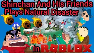 Shinchan And His Friends Plays Natural Disaster Game In Roblox!