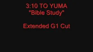 3:10 TO YUMA - "Bible Study"  (Extended G1 Cut)