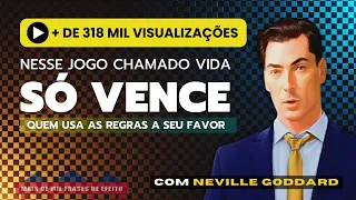 Neville Goddard - A Vida é um Jogo, então só lhe resta se tornar um Bom Jogador