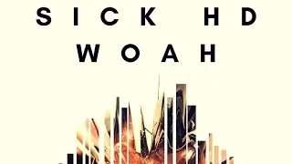 Sick HD - Woah (Original Mix)