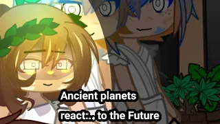 Ancient Planets react to:.."The Future" //Solarballs// ("Original")//(cheek des bro)