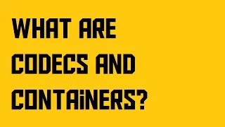 What are codecs and containers? (AKIO TV)