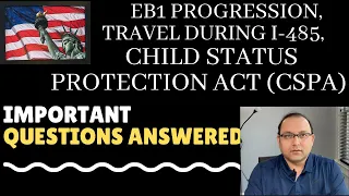 Adjustment of Status, Child Status Protection Act, EB1, Travel, Questions Answered