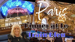 DINNER AT LE TRAIN BLEU PARIS