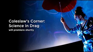 Coleslaw’s Corner: Science in Drag