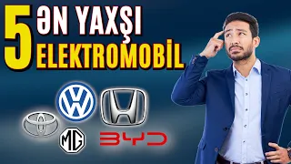 NƏ UCUZ, NƏ BAHA! 5 ƏN YAXŞI ELEKTROMOBİL