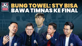 BUNG TOWEL : STY BISA BAWA TIMNAS INDONESIA KE FINAL PIALA ASIA U-23