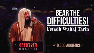 Bear The Difficulties || Ustadh Wahaj Tarin