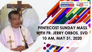 Live 10 AM Pentecost Sunday Mass with Fr Jerry Orbos SVD - May 31, 2020