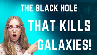 EasyPeasy -The Black Hole That Kills Galaxies - Quasars