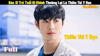 Bác Sĩ Trẻ Tuổi Bị Khinh Thường Lại Là Thiên Tài Y Học | Full | Tóm Tắt Phim Hàn 2024