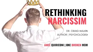 One Broken Mom | Season 3 | Rethinking Narcissism with Dr. Craig Malkin