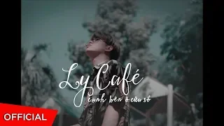 CHARLES | LY CÀ PHÊ CẠNH BÊN Ô CỬA SỔ (Official Music Video)