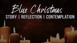 Blue Christmas on The Longest Night December 21, 2020