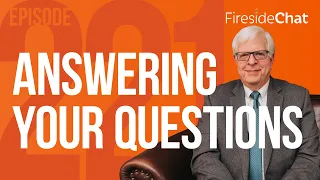 Fireside Chat Ep. 221 — Answering Your Questions | Fireside Chat