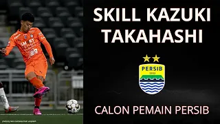 EDANNN Skill Kazuki Takahashi - Calon Pemain Asing Persib Bandung