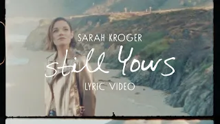 Still Yours - Sarah Kroger (Live Lyric Video)