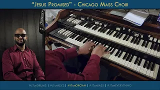 #JTonORGAN | How To Series: Jesus Promised - Chicago Mass Choir