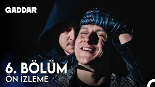 Gaddar 6. Bölüm Ön İzleme