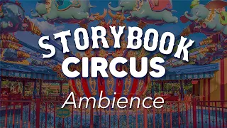 Storybook Circus Ambience | Disney World Magic Kingdom Storybook Circus Ambience