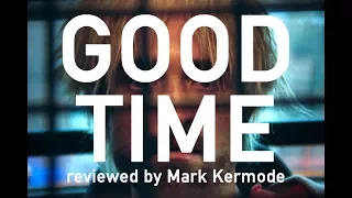 Good Time reviewed by Mark Kermode