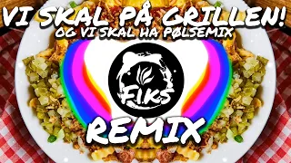 Vi Skal På Grillen! (Kernkraft 400) (Fiks Remix) Og Vi Skal Ha Pølsemix!