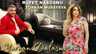 Rufet Nasosnu ft Turkan Musayeva - Yarnan Dalasmisam 2023 Yeni ifa