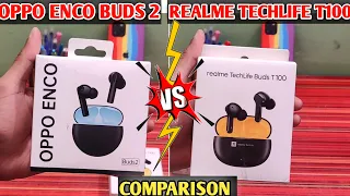 Oppo Enco Buds 2 Vs Realme Buds Techlife T100 Details Video & Review