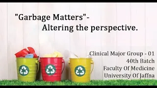 "Garbage Matters"- Altering the perspective.