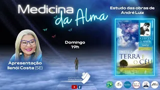 MEDICINA DA ALMA - ENTRE A TERRA E O CÉU (André Luiz/Chico Xavier) - ILENÓI COSTA