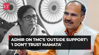 Adhir Ranjan on Mamata Banerjee's 'outside support' remark: I don't trust her, she can even back BJP