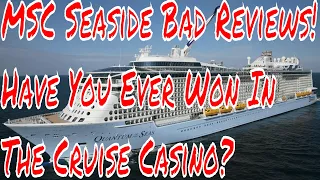 MSC Seaside Bad Reviews Q Have You Ever Won In the Cruise Ship Casino?