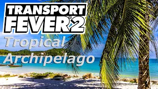 Transport Fever 2 - Archipelago - Episode 15 - Getting Trammed